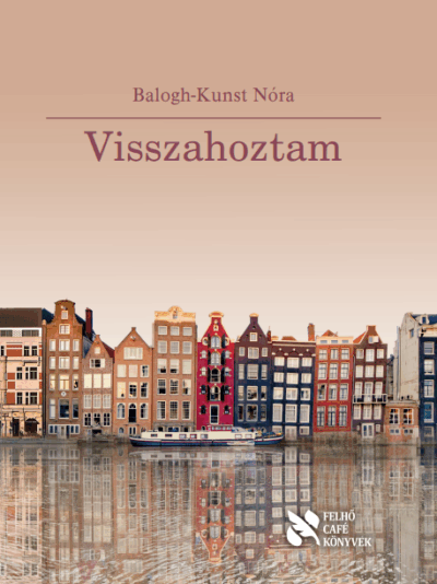 Balogh-Kunst Nóra: Visszahoztam