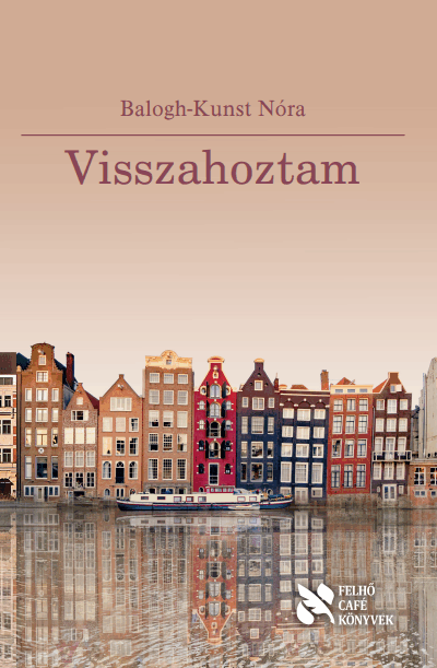 Balogh-Kunst Nóra: Visszahoztam