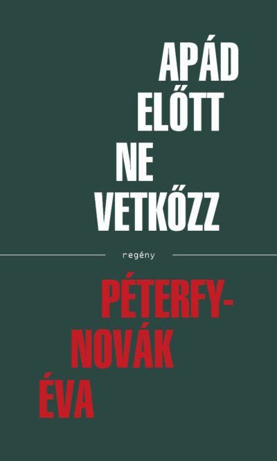 Péterfy-Novák Éva: Apád előtt ne vetkőzz