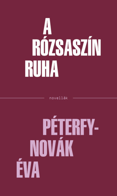 Péterfy-Novák Éva: A rózsaszín ruha