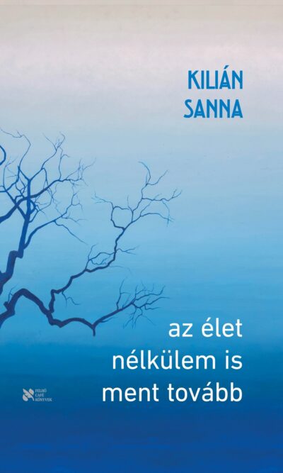 Kilián Sanna: Az élet nélkülem is ment tovább